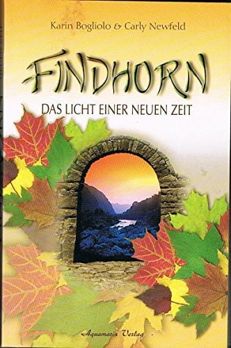 Carly Newfeld Findhorn: Das Licht einer neuen Zeit