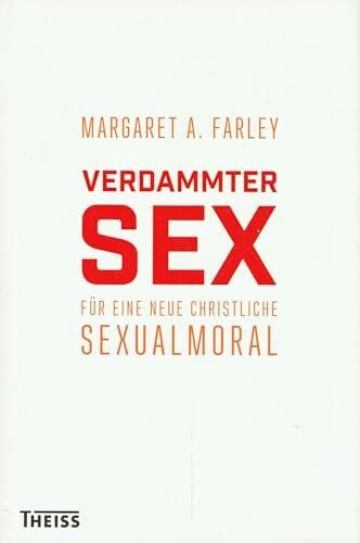 Trabant, Christiane Verdammter Sex: Für eine neue christliche Sexualmoral