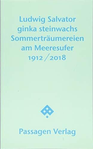 Steinwachs, Ginka Sommerträumereien am Meeresufer: 1912/2018 (Passagen Literatur)