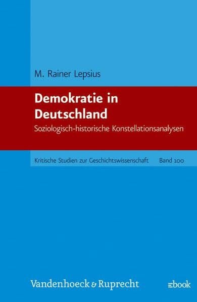 Lepsius, Prof. Dr. M. Rainer Demokratie in Deutschland. Soziologisch-historische Konstellationsanalysen. Ausgewählte Aufsätze