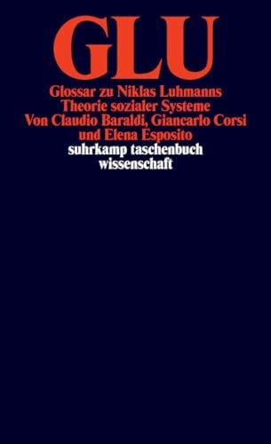 Corsi, Giancarlo GLU: Glossar zu Niklas Luhmanns Theorie sozialer Systeme