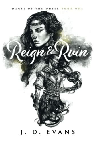 Evans, J. D. Reign & Ruin (Mages of the Wheel, Band 1)