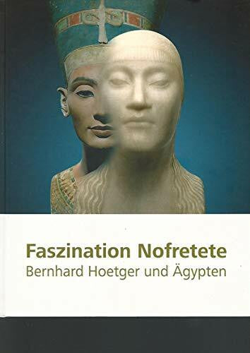 Lembke, Katja Faszination Nofretete: Bernhard Hoetger und Ägypten