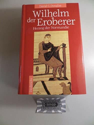 Douglas, David C. Wilhelm der Eroberer: Herzog der Normandie