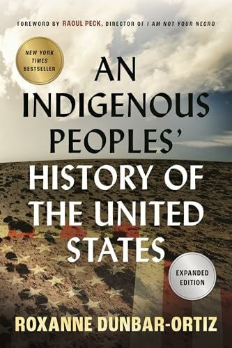 Dunbar-Ortiz, Roxanne An Indigenous Peoples' History of the United States (ReVisioning History, Band 3)