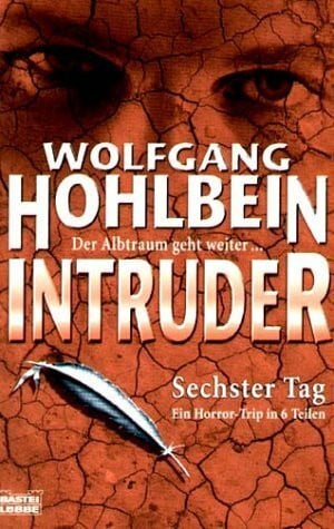 Hohlbein, Wolfgang Intruder: Teil 6: Sechster Tag (Allgemeine Reihe. Bastei Lübbe Taschenbücher)