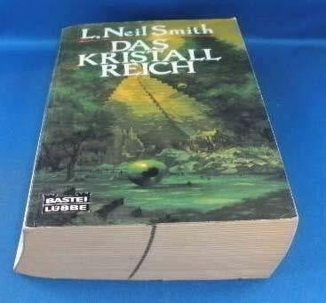 Smith, L Neil Das Kristallreich (Science Fiction. Bastei Lübbe Taschenbücher)