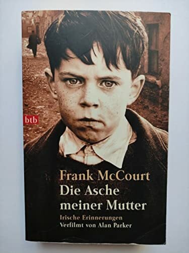 Rowohlt, Harry Die Asche meiner Mutter: Irische Erinnerungen: Irische Erinnerungen. Ausgezeichnet mit dem National Book Critics Circle Award; Biography/Autobiography 1996. Verfilmt v. Alan Parker