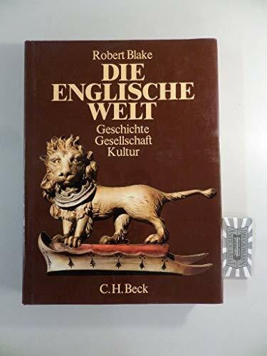 Blake, Robert (Hrg.) Die Englische Welt. Geschichte, Gesellschaft, Kultur