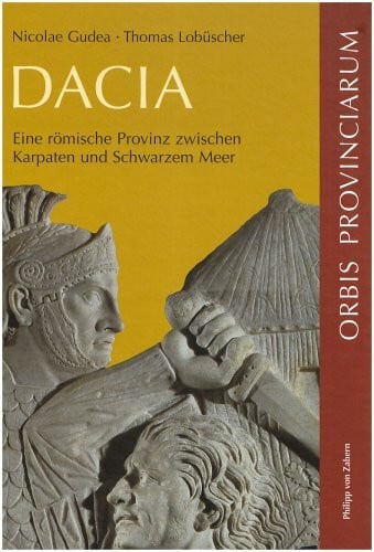 Lobüscher, Thomas Dacia: Eine römische Provinz zwischen Karpaten und Schwarzem Meer