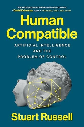 Russell, Stuart Human Compatible: Artificial Intelligence and the Problem of Control