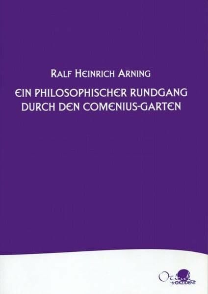 Arning, Ralf H Ein philosophischer Rundgang durch den Comenius-Garten