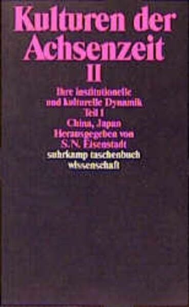Eisenstadt, Shmuel N. Kulturen der Achsenzeit II: Ihre institutionelle und kulturelle Dynamik (suhrkamp taschenbuch wissenschaft)