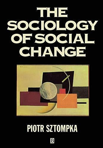 Sztompka, Piotr Sociology of Social Change (Theory, 10)