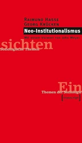 Hasse, Raimund Neo-Institutionalismus: Vorw. v. John Meyer (Einsichten. Themen der Soziologie)
