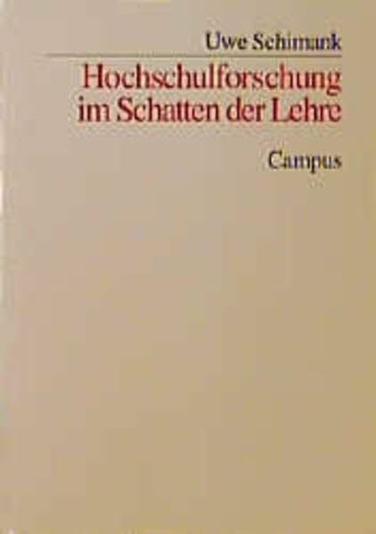 Schimank, Uwe Hochschulforschung im Schatten der Lehre (Schriften aus dem MPI für Gesellschaftsforschung)