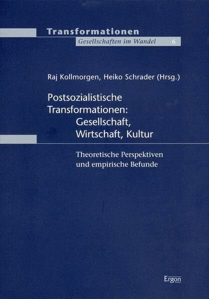 Schrader, Heiko Postsozialistische Transformationen: Gesellschaft, Wirtschaft, Kultur: Theoretische Perspektiven und empirische Befunde (Transformationen: Gesellschaften im Wandel)