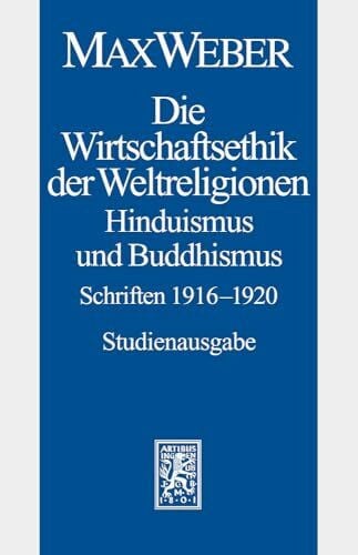 Golzio, Karl-Heinz Max Weber-Studienausgabe: Band I/20: Die Wirtschaftsethik der Weltreligionen II. Hinduismus und Buddhismus 1916-1920 (Max Weber Gesamtausgabe. Studienausgabe, Band 1)