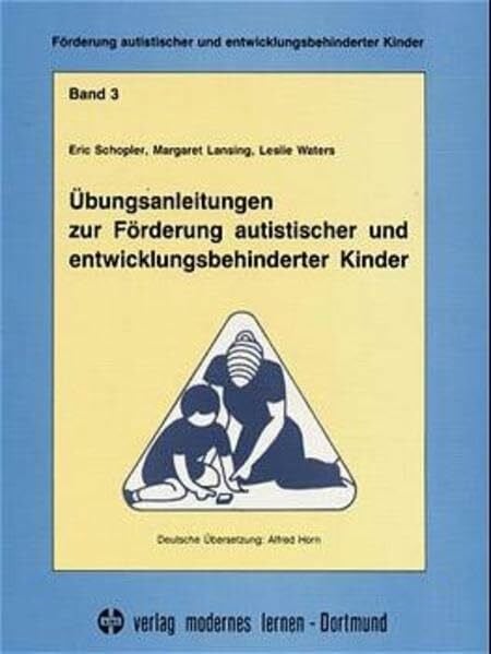 Waters, Leslie Förderung autistischer und entwicklungsbehinderter Kinder, Bd.3, Übungsanleitungen zur Förderung autistischer und entwicklungsbehinderter Kinder: 0-6 Jahre