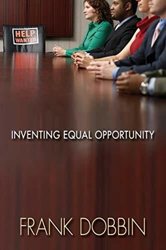 Dobbin, Frank Inventing Equal Opportunity