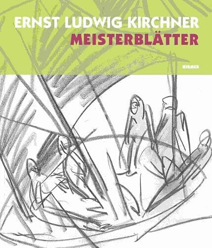 Henze, Wolfgang Ernst Ludwig Kirchner - Meisterblätter: Katalogbuch zur Ausstellung in Berlin, 30.5.2008-31.8.2008, Brücke Museum, Flensburg, 1.4.2009-30.6.2009: ... 2008 und im Museumberg Flensburg, 2009