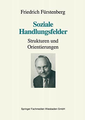 Fürstenberg, Friedrich Soziale Handlungsfelder: Strukturen und Orientierungen