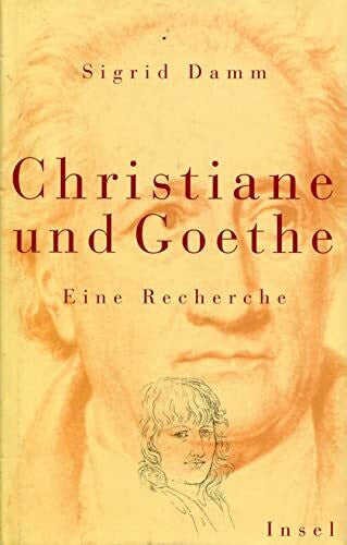 Damm, Sigrid Christiane und Goethe. Eine Recherche