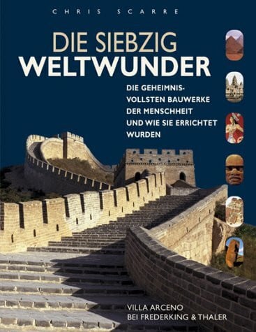 Struve, Andrea Die siebzig Weltwunder: Die geheimnisvollsten Bauwerke der Menschheit und wie sie errichtet wurden
