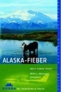 Cropp, Wolf U Alaska-Fieber: Wildnis, Abenteuer, Einsamkeit (Sierra bei Frederking & Thaler)