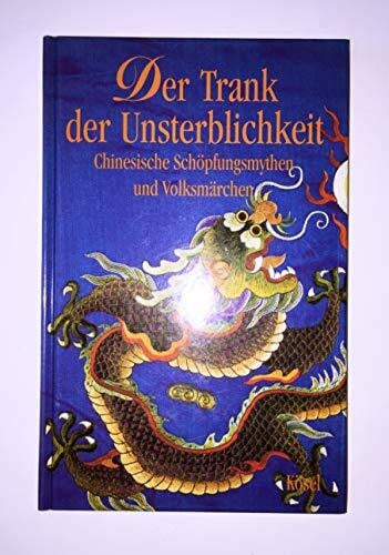 Agischewa, Amina Der Trank der Unsterblichkeit. Chinesische Schöpfungsmythen und Volksmärchen