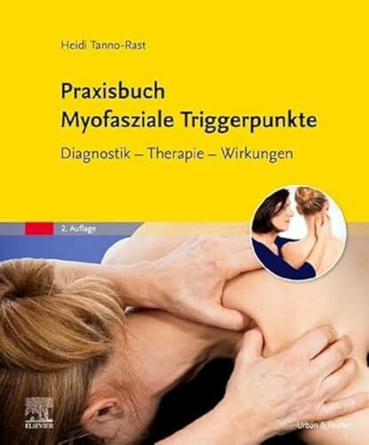 Tanno-Rast, Heidi Praxisbuch Myofasziale Triggerpunkte: Diagnostik - Therapie - Wirkungen