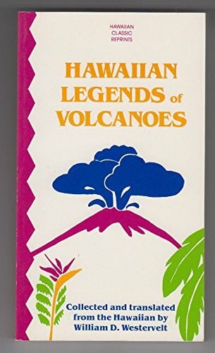 Westervelt, W. D. Hawaiian Legends of Volcanoes (Hawaiian Classic Reprints)