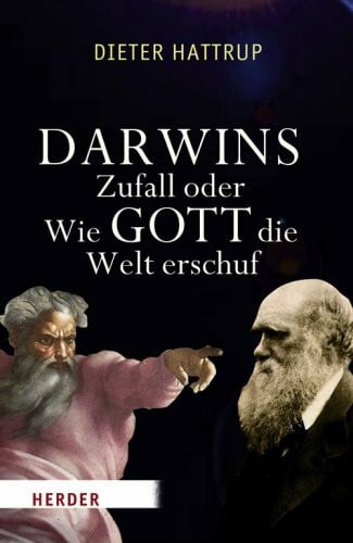 Hattrup, Dieter Darwins Zufall oder Wie Gott die Welt erschuf