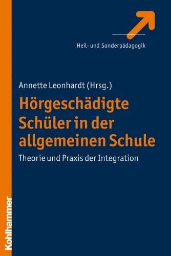 Leonhardt, Annette Hörgeschädigte Schüler in der allgemeinen Schule: Theorie und Praxis der Integration