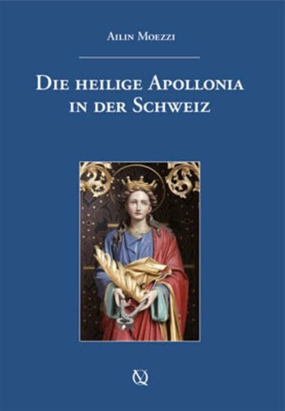 Moezzi, Ailin Die heilige Apollonia in der Schweiz