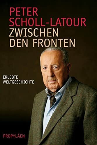 Scholl-Latour, Peter Zwischen den Fronten (0): Erlebte Weltgeschichte