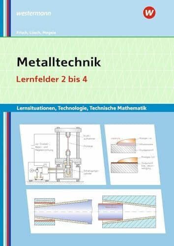 Megele, Thomas Metalltechnik Lernsituationen, Technologie, Technische Mathematik: Lernfelder 2-4 Lernsituationen (Metalltechnik, Industriemechanik, Zerspanungsmechanik: Lernsituationen)