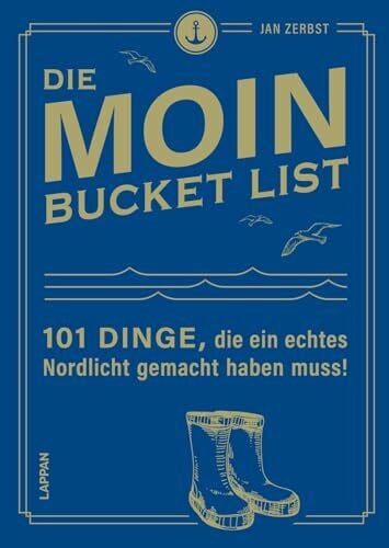 Zerbst, Jan MOIN!: Die MOIN Bucket List: 101 Dinge, die ein echtes Nordlicht gemacht haben muss | Orte, Aktivitäten und Sehenswürdigkeiten für echte Moinländer