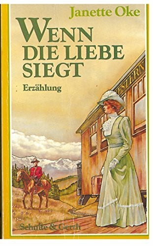 Janette Oke Wenn die Liebe siegt