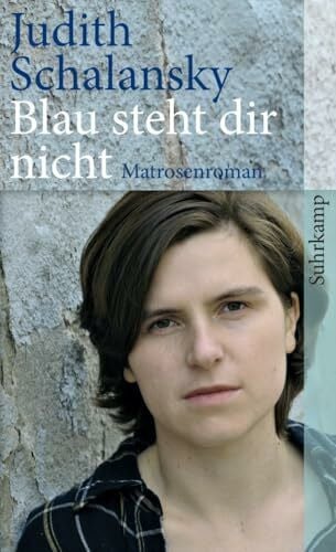 Schalansky, Judith Blau steht dir nicht: Matrosenroman (suhrkamp taschenbuch)