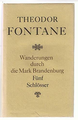 Mingau, Rudolf Wanderungen durch die Mark Brandenburg: Fünf Schlösser. Altes und Neues aus Mark Brandenburg
