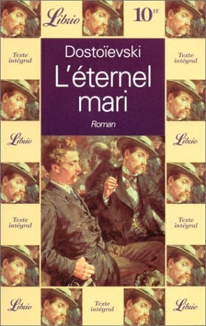 Dostoïevski, Fédor Mikhaïlovitch L'ETERNEL MARI