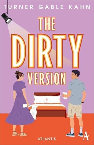Hengesbach, Bettina The Dirty Version: Romcom mit Herzklopfgarantie: »Verwegen, klug, mit einer großartigen Heldin und vielen spannenden Kommentaren über Sex, Kunst und Unterhaltung.« (Beth O'Leary) | Deutsche Ausgabe
