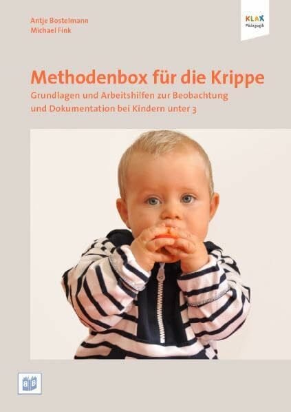Fink, Michael Methodenbox für die Krippe: Grundlagen und Arbeitshilfen für die Beobachtung und Dokumentation bei Kindern unter 3: Grundlagen und Arbeitshilfen zur Beobachtung und Dokumentation von Kindern unter 3
