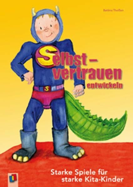 Theißen, Bettina Selbstvertrauen entwickeln: Starke Spiele für starke Kita-Kinder