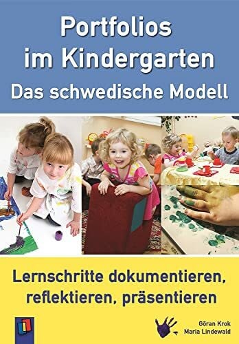 Lindewald, Maria Portfolios im Kindergarten – Das schwedische Modell: Lernschritte dokumentieren, reflektieren, präsentieren