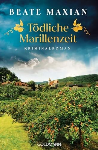 Maxian, Beate Tödliche Marillenzeit: Kriminalroman - Von der Autorin der Sarah-Pauli-Reihe (Lou Conrad, Band 2)