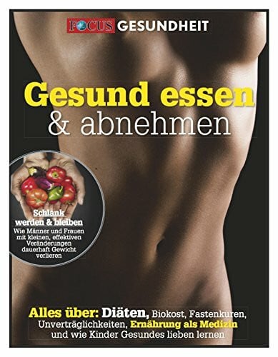 Annett Zündorf Gesund essen & abnehmen: Alles über: Diäten, Biokost, Fastenkuren, Unverträglichkeiten, Ernährung als Medizin und wie Kinder Gesundes lieben lernen