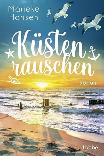 Hansen, Marieke Küstenrauschen: Roman. Ein Roman wie eine frische Meeresbrise – aufschlagen und durchatmen!