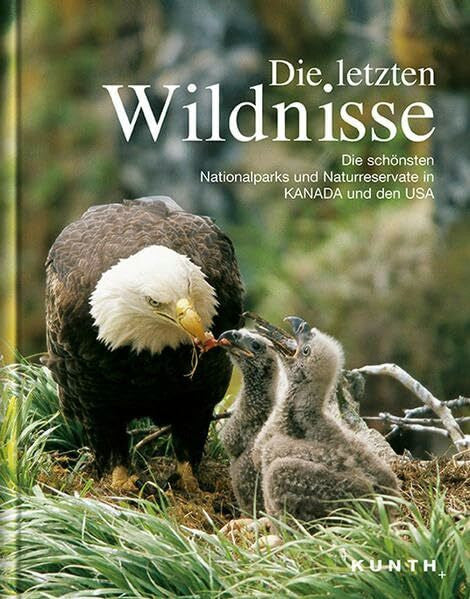 Dörte Sasse Die letzten Wildnisse: Die schönsten Nationalparks und Naturreservate in Kanada und den USA